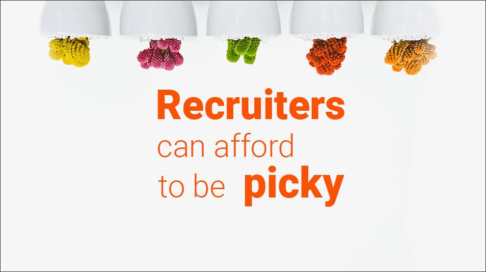 Recruiters can afford to be picky