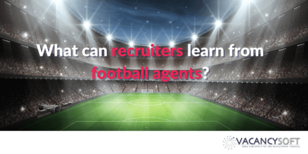 What can recruiters learn from football agents?
