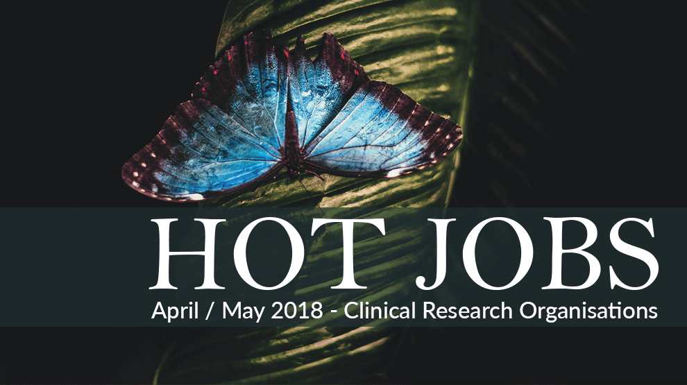 Hot Jobs April / May 2018 - Clinical Research Organisations