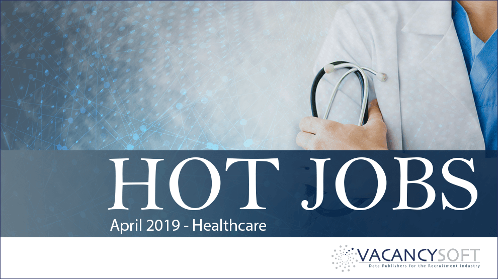 Hot Jobs April 2019 – Healthcare