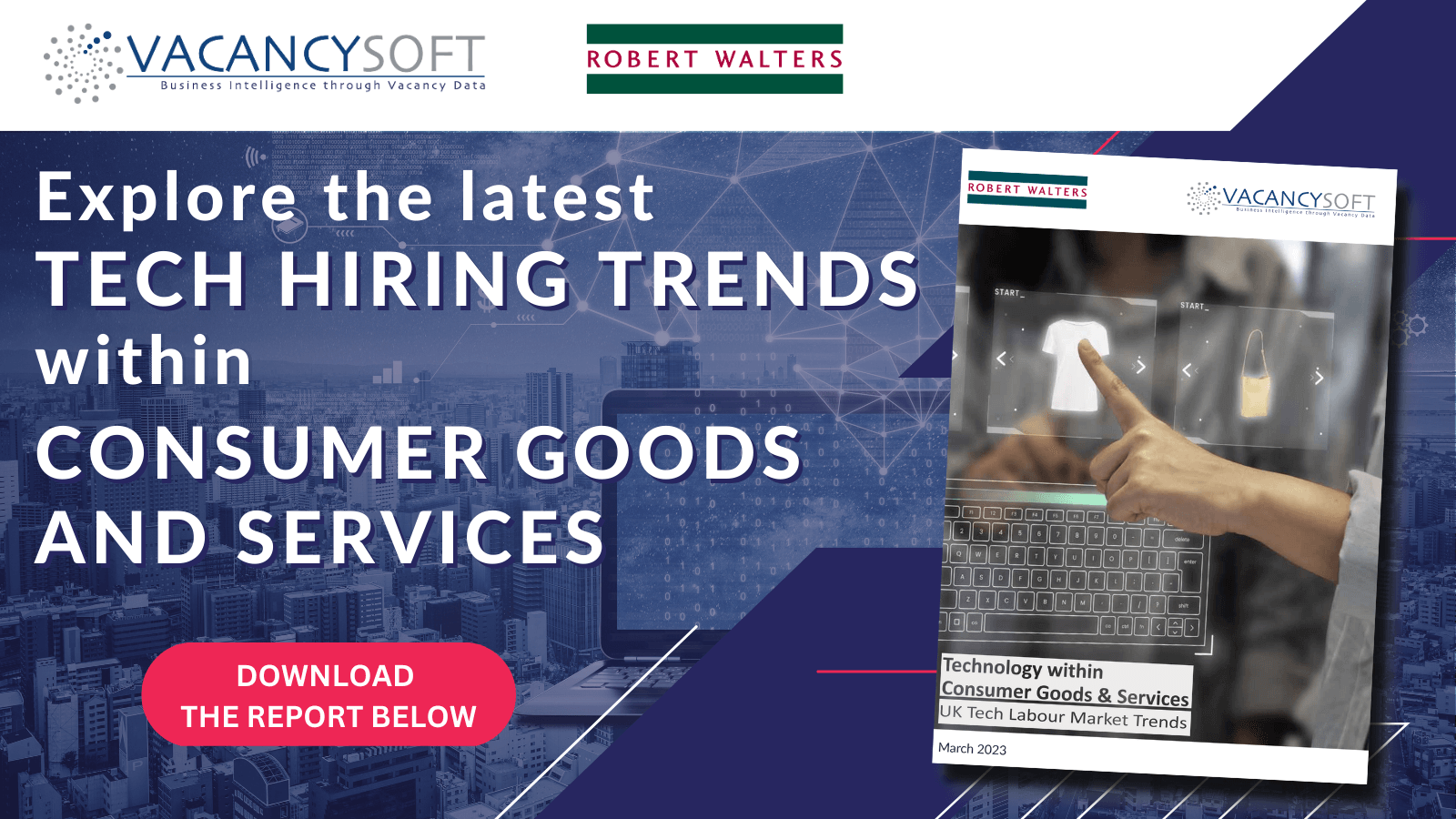 Tech Within Consumer Goods & Services – UK Tech Labour Market Trends, March 2023